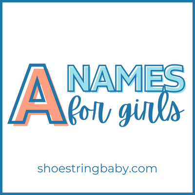 177 A+ Girl Names That Start With A