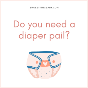 Do You Need a Diaper Pail? Top Diaper Pail Alternatives