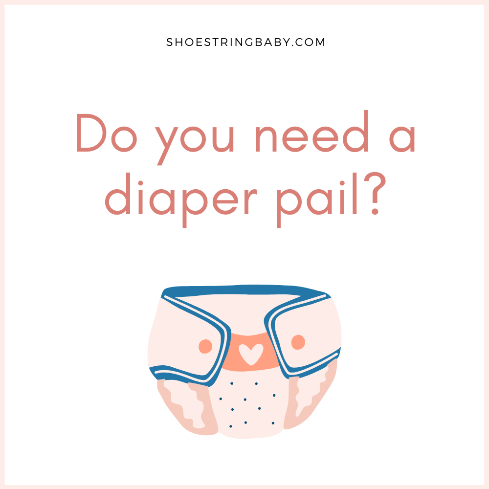 do you need a diaper pail?