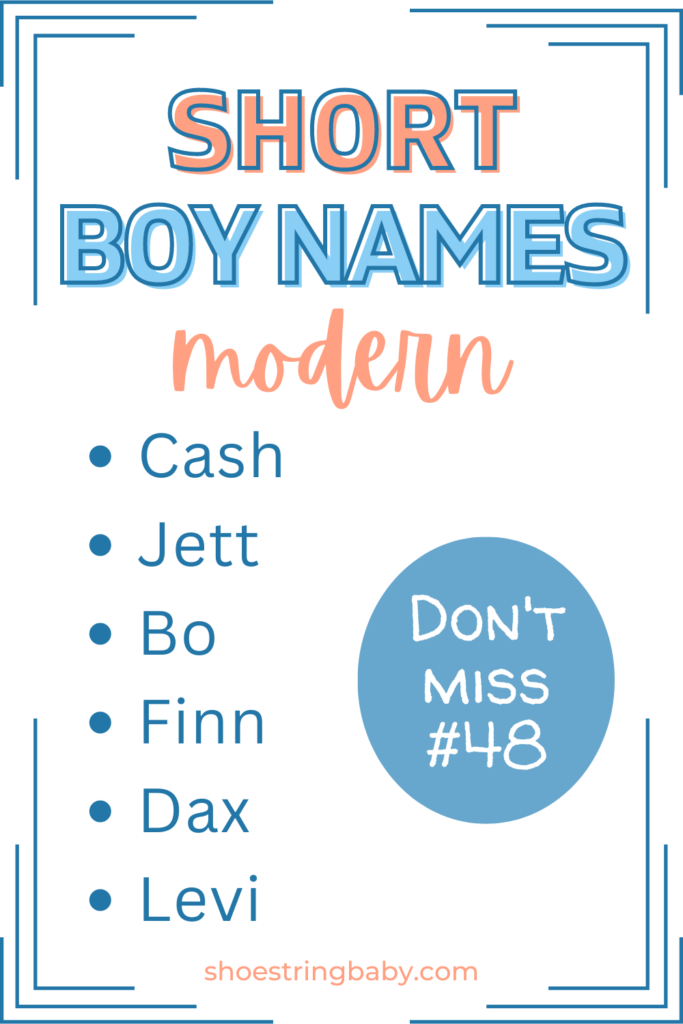 cool short boy names: cash, jett, bo, finn, dax, levi