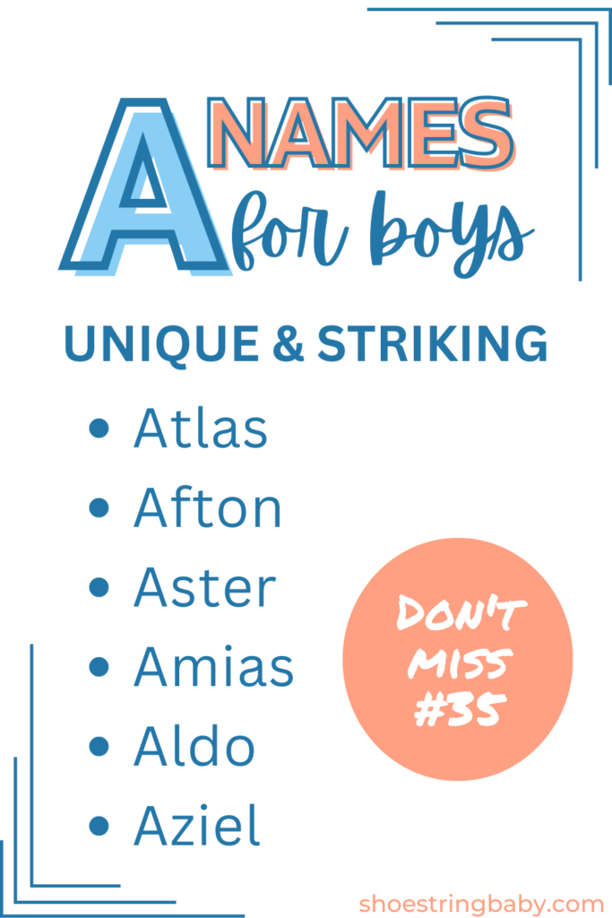 unique boy names starting with a: atlas, afton, aster, amias, aldo, aziel