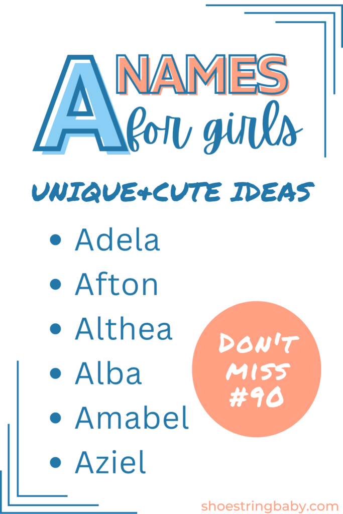 cute and unique names that start with a for girls: adela, afton, althea, alba, amabel, aziel