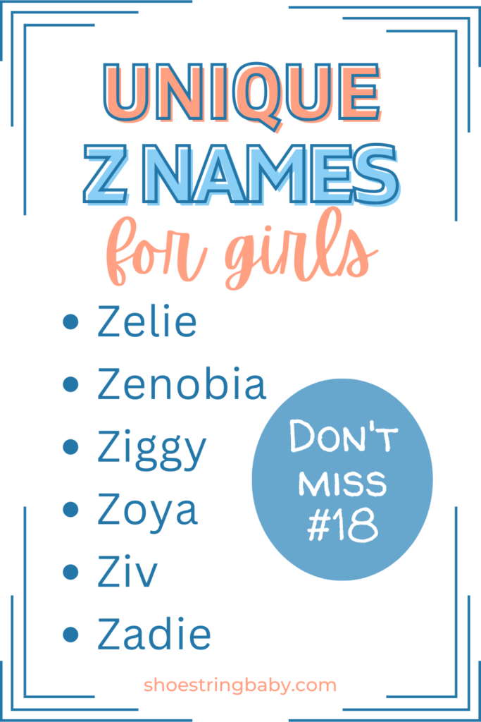 This image is a text list that says Unique Z Names for girls: zelie, zenobia, ziggy, zoya, ziv, zadie