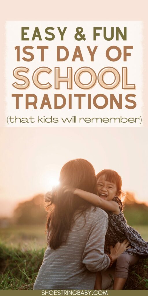 the picture shows a child hugging a mom and the text says easy and fun 1st day of school traditions 
