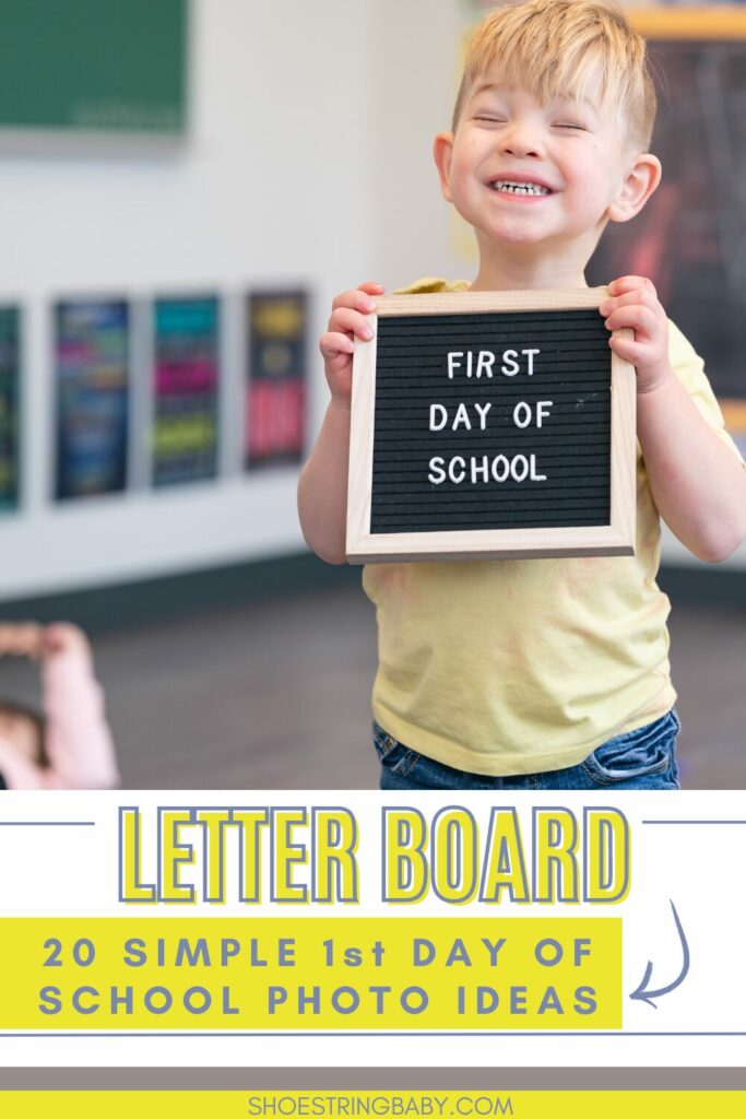 The photo shows a child holding a black letter board that says first day of school. the text says 20 simple 1st day of school photo ideas: letter board