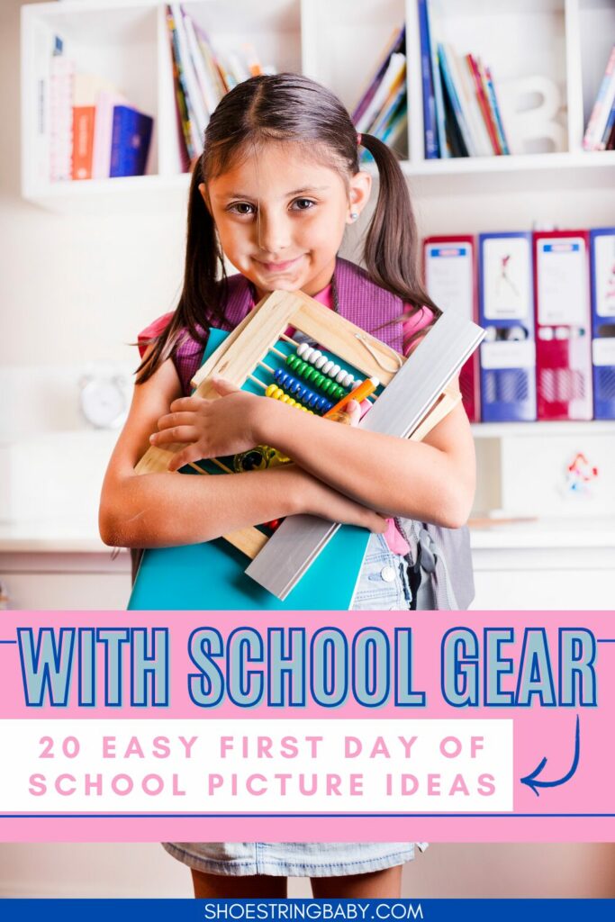 the photo shows a girl in pigtails hugging school supplies. The text says 20 easy first day of school picture ideas: with school gear