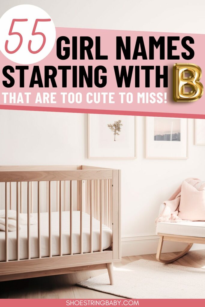 The image is of a crib and a chair and the text says 55 girl names start with B that are too cute to miss