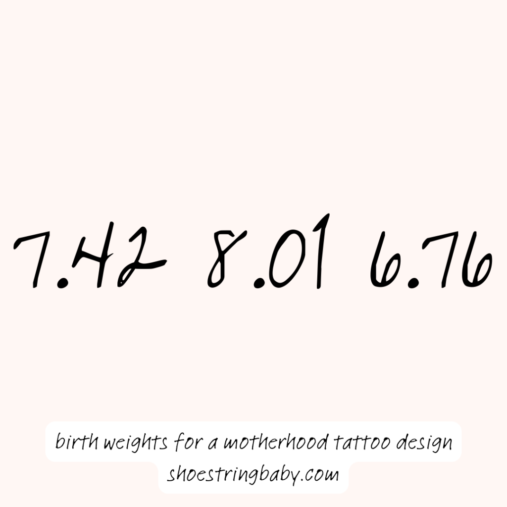 the text is three numbers with two decimal places and the subtext says birth weights for a mother of 3 tattoo idea
