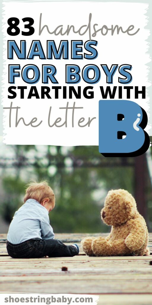 the picture shows a toddler sitting next to a teddy bear and the text says 83 handsome names for boys starting with the letter B