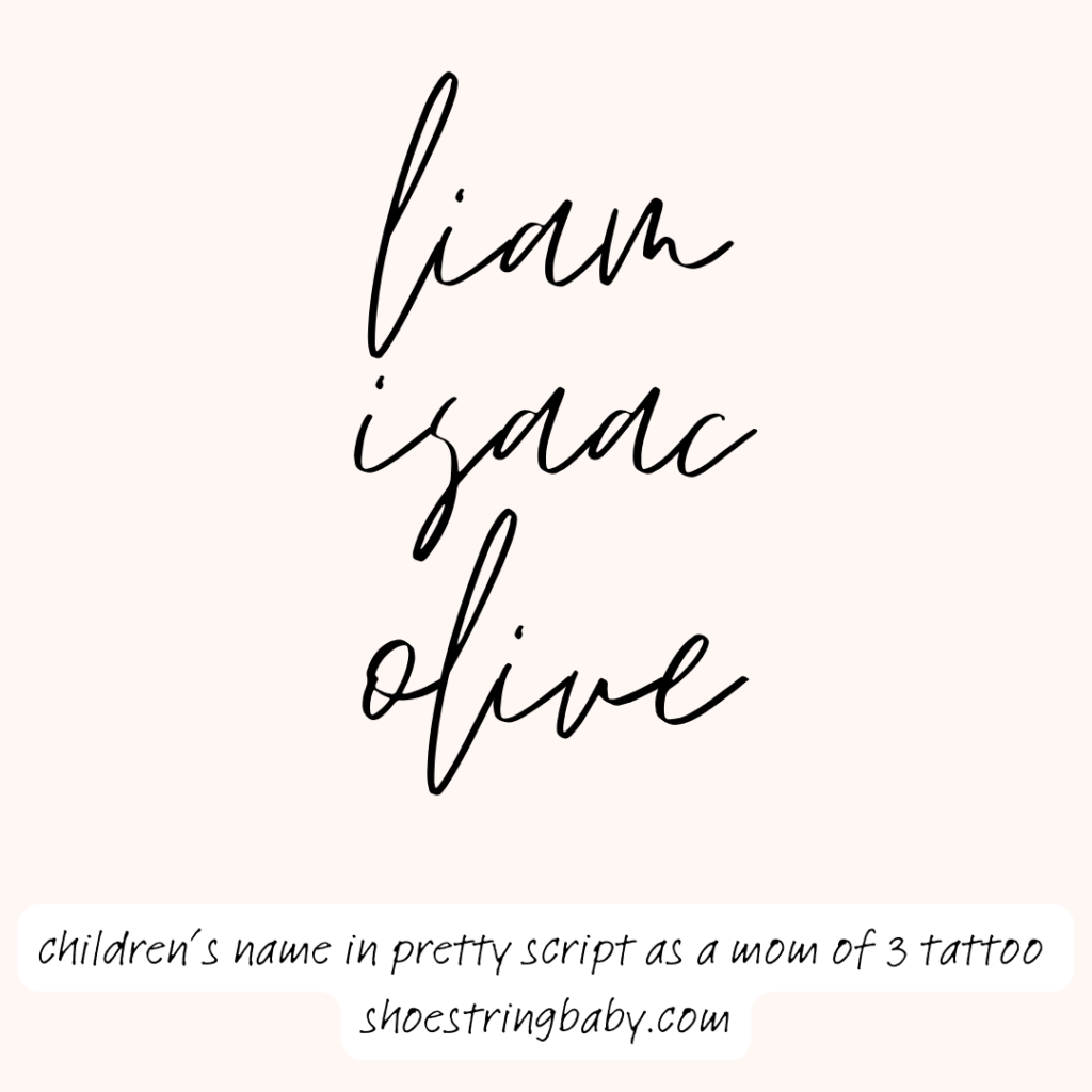 the text is the names liam, isaac, and olive in a vertical row and the subtext says children's name in pretty script for a mom of 3 tattoo