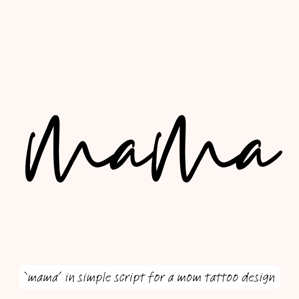 The word mama is written in pretty font and underneath it says "mama in simple script for a mom tattoo design.