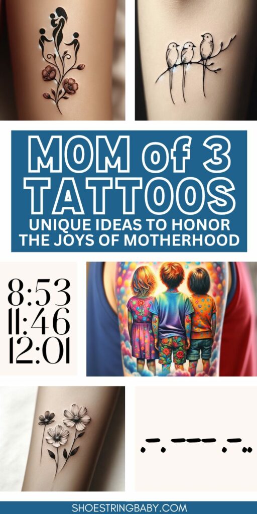 This is a collage image of 6 tattoo designs for mom of three kids include birth times, three birds, morse code and kids portraits and the text says mom of 3 tattoos unique ideas to honor the joy of motherhood