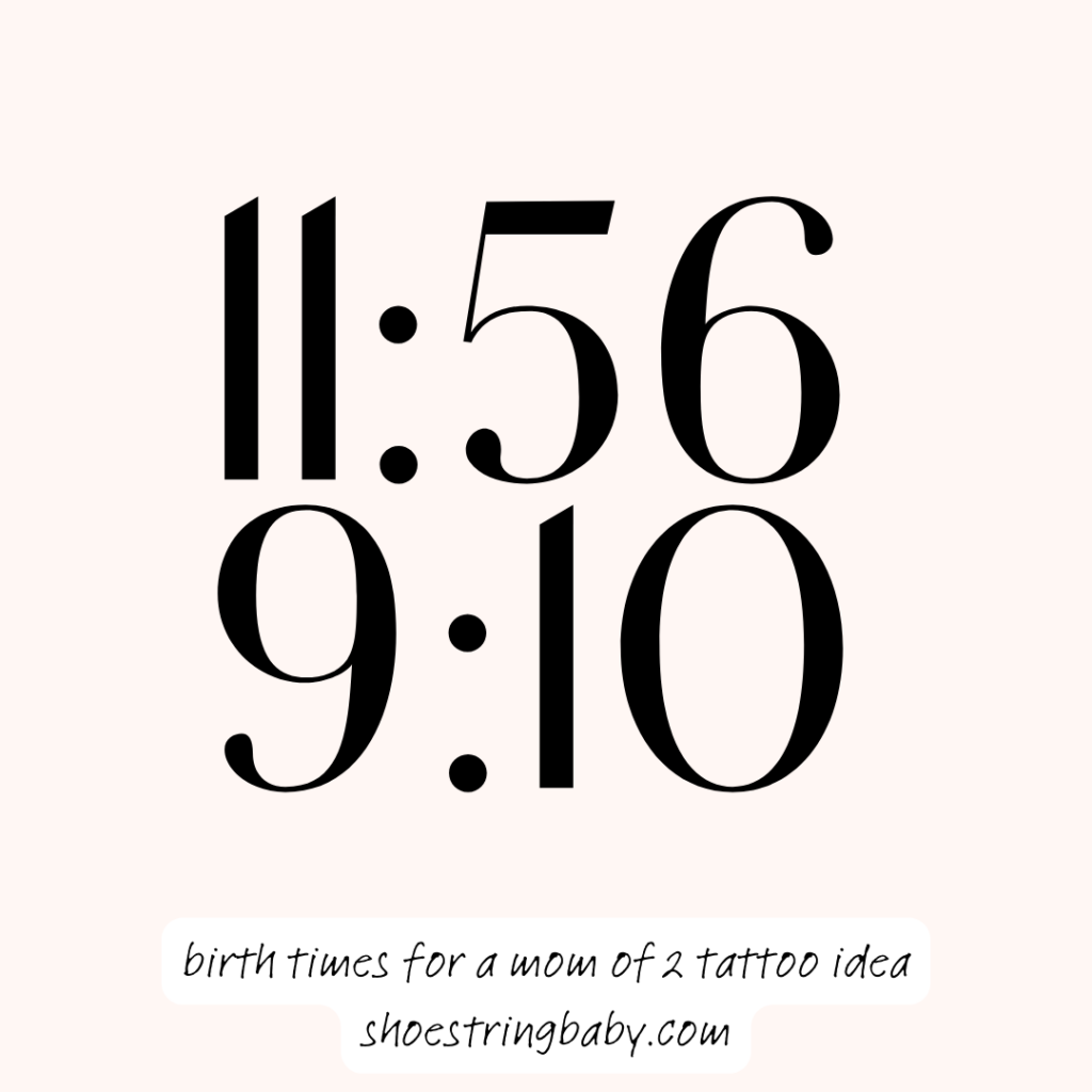 a light peach square with two times that says 11:56 and 9:10 with text underneath that says birth times for a mom of two tattoo idea