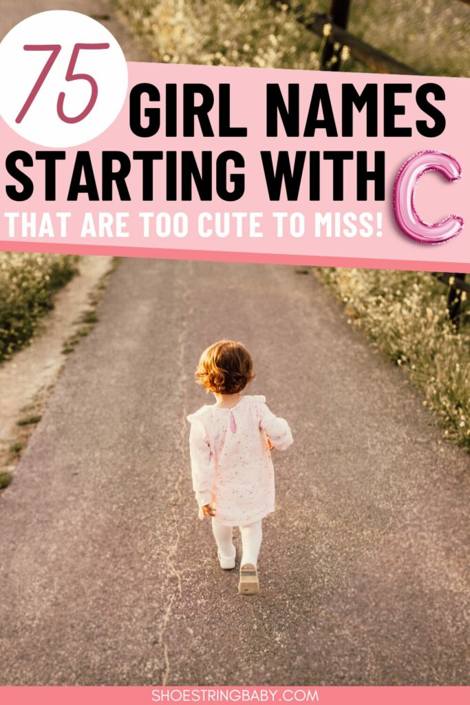 A toddler girl walking away from the camera down a trail with text overlay that says 75 girl names starting with C that are too cute to miss