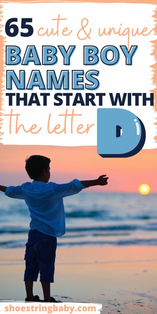 a toddler with his arms outstretched on the beach at sunset with text that says 65 cute & unique baby boy names that start with the letter D