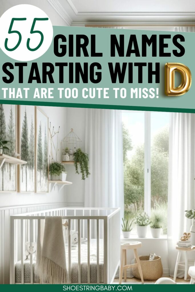 A neutral and green themed nursery with text above that says 55 girl names starting with d that are too cute to miss
