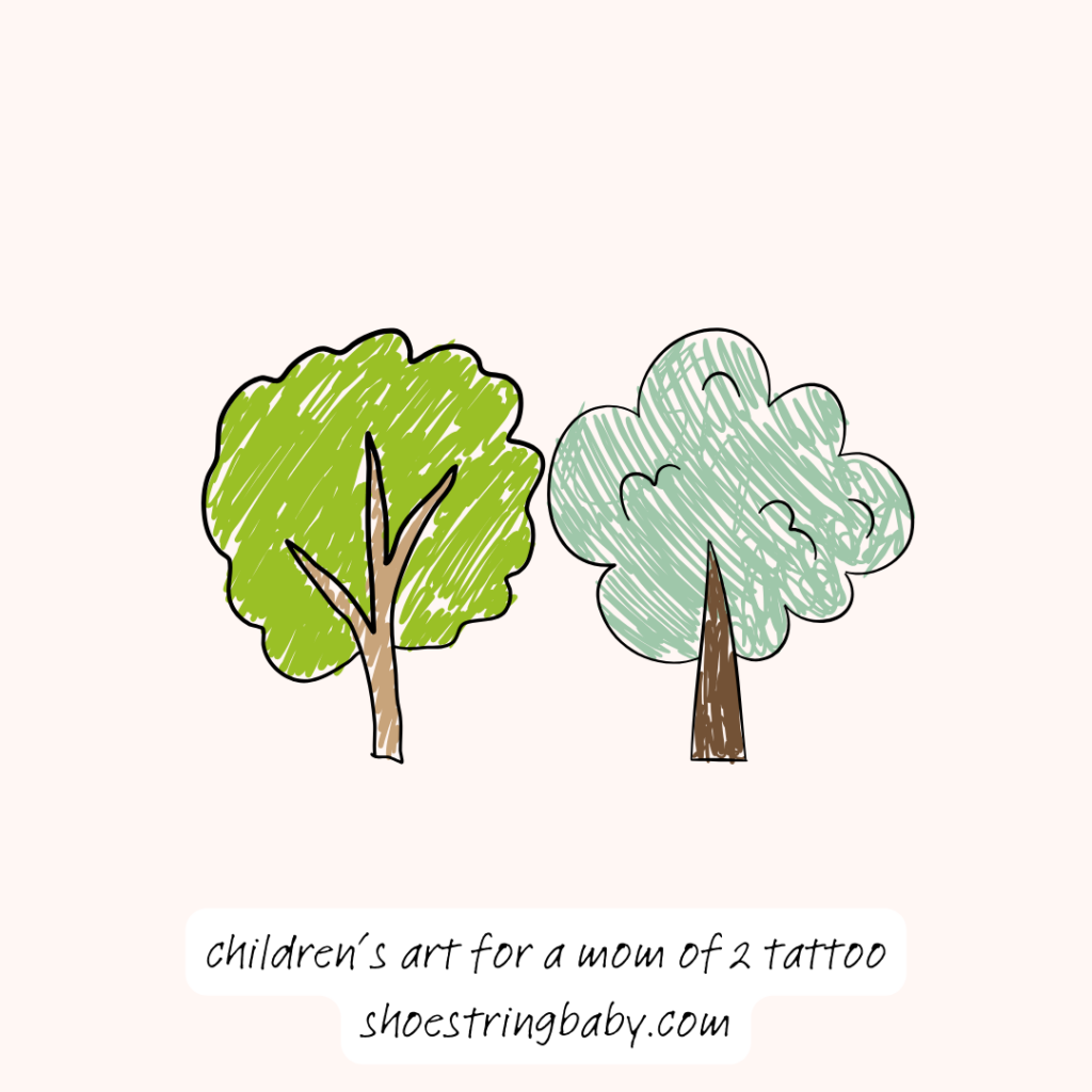 Two simple trees that are roughly colored in like a child would do. The text underneath says "children's art for a mom of 2 tattoo