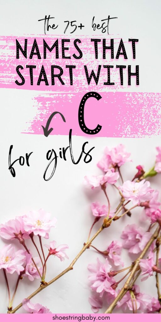 Pink flowers against a grayish background with a text overlay that says the 75+ best names that start with C for girls