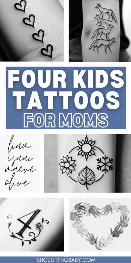 This is a collage image of tattoo designs for mom of four kids include handprints, four foxes, kids name, four seasons and motherhood designs and the text says four kids tattoos for mom