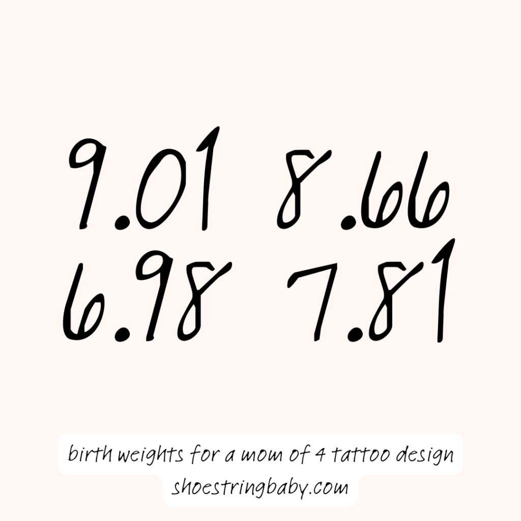 a list of 4 weights with text that says birth weights as a mom of 4 tattoo idea