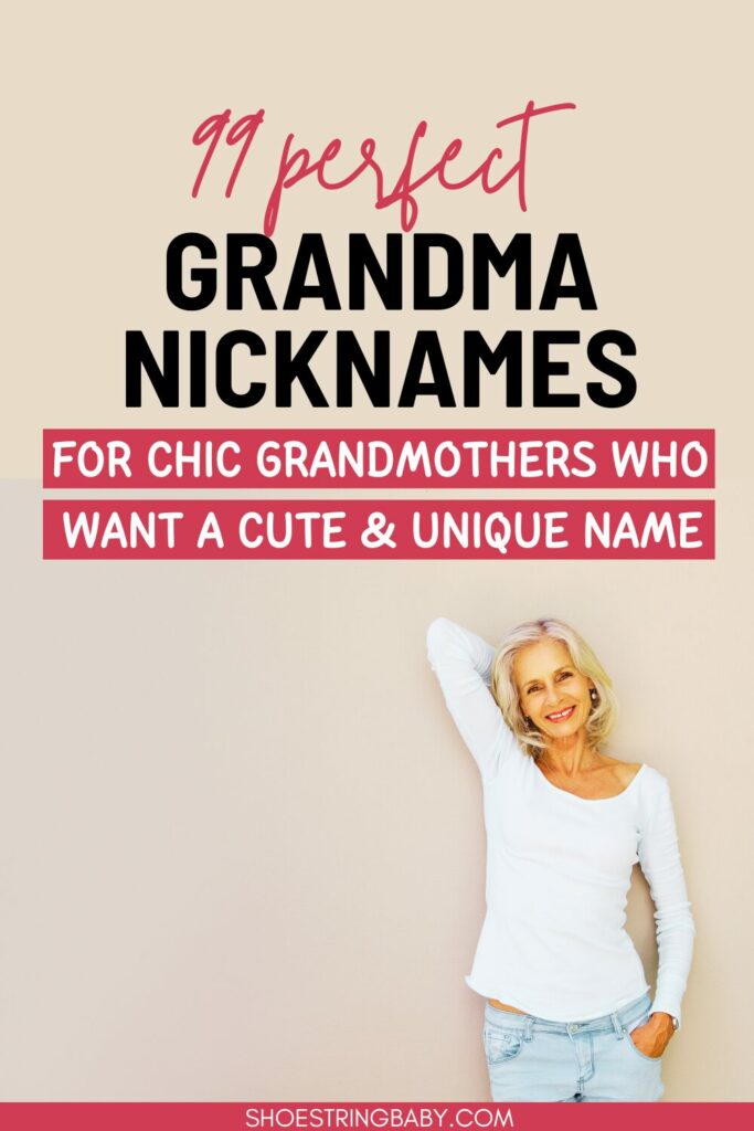 An older woman in a white long sleeve shirt and jeans leaning against a tan background. text says 99 perfect grandma nicknames for chic grandmothers who want a cute and unique name
