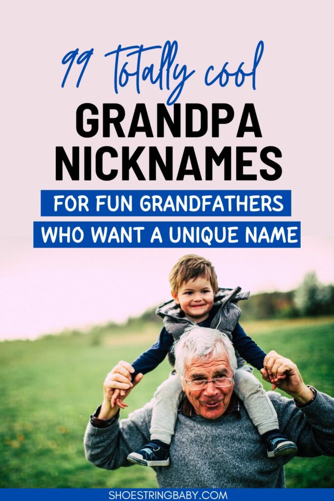 A grandfather with a toddler on his shoulders walking in a field with text that says 99 totally cool grandpa nicknames for fun grandfathers who want a unique name