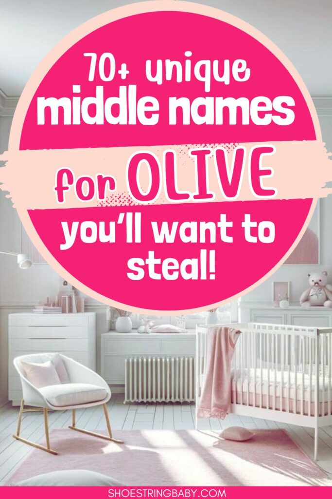 The background picture is a nursery in shades of white and pink. The text overlay says 70+ unique middle names for olive you'll want to steal