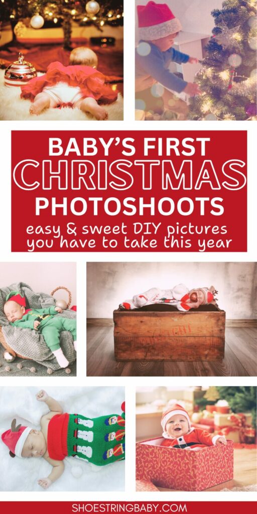 collage of baby christmas pictures with text that says: baby's first christmas photoshoots - easy & sweet DIY pictures you have to take this year