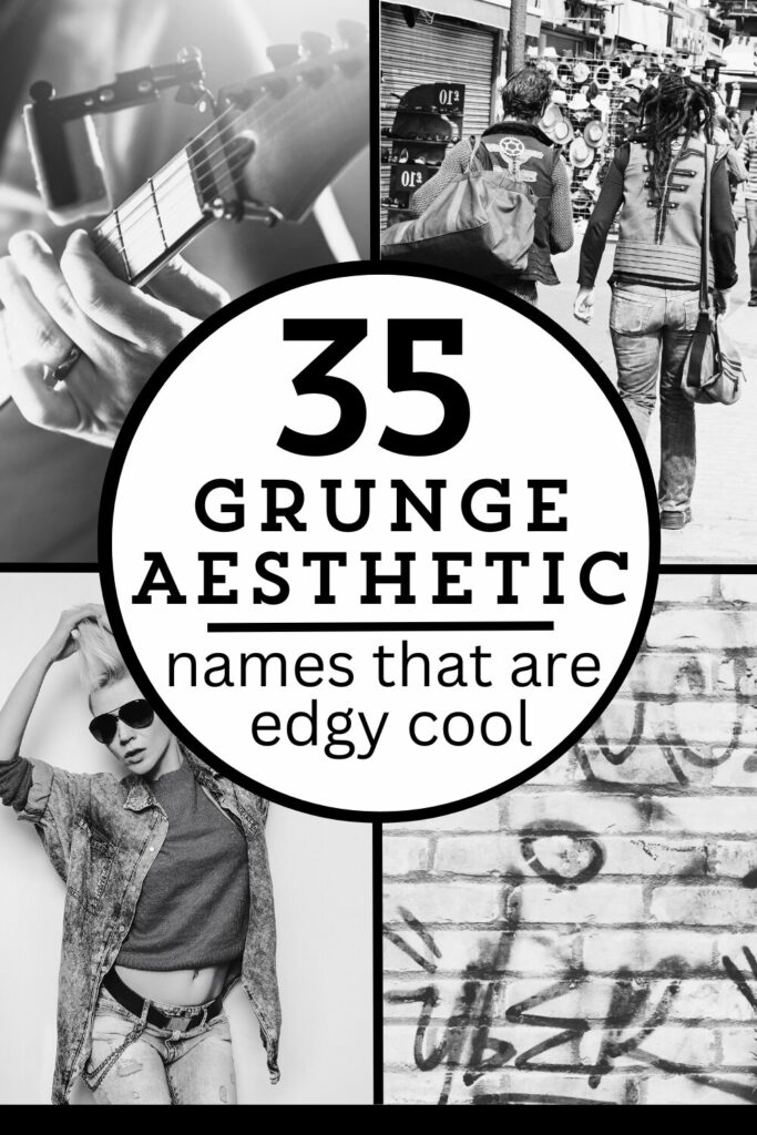 four black and white pictures: hands playing a guitar, two punks walking away from the camera, a girl with a mohawk, and graffiti. Text in the the middle says 35 grunge aesthetic names that are edgy cool
