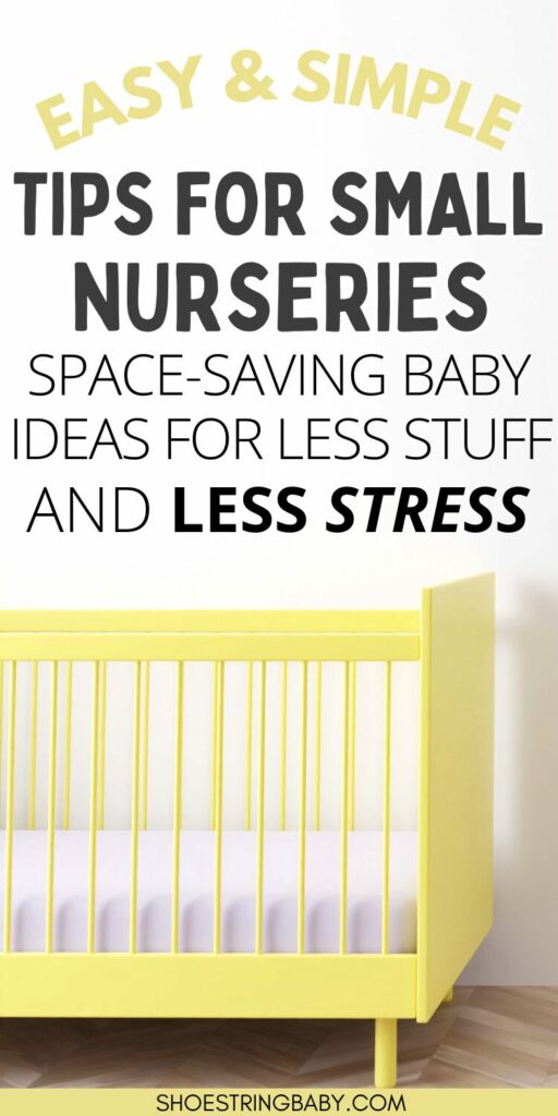 zoomed in on a yellow crib with text above it that says: easy & simple tips for small nurseries - space-saving baby ideas for less stuff and less stress